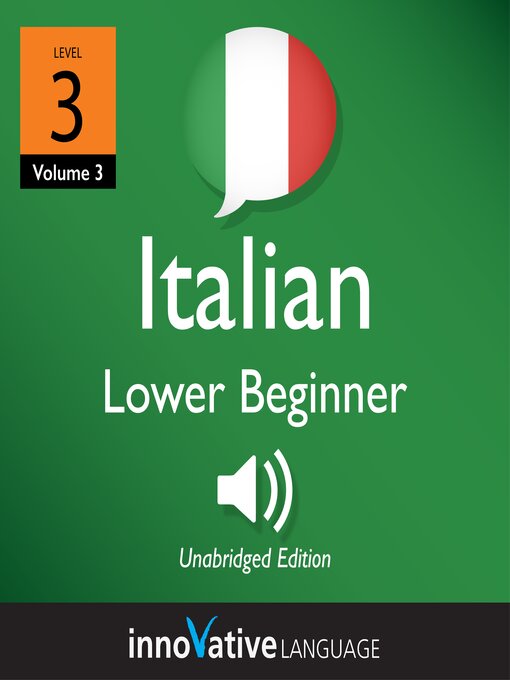 Title details for Learn Italian: Level 3: Lower Beginner Italian, Volume 3 by Innovative Language Learning, LLC - Available